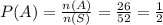 P(A) =\frac{n(A)}{n(S)}=\frac{26}{52}=\frac{1}{2}