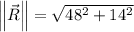\left \| \vec R \right \|=\sqrt{48^2+14^2}