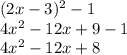 (2x-3)^2-1\\4x^2-12x+9-1\\4x^2-12x+8