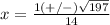 x=\frac{1(+/-)\sqrt{197}} {14}