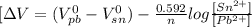 [\Delta V=(V_{pb}^{0}-V_{sn}^{0})-\frac{0.592}{n}log\frac{[Sn^{2+}]}{[Pb^{2+}]}