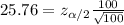 25.76=z_{\alpha/2} \frac{100}{\sqrt{100}}