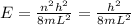 E=\frac{n^2h^2}{8mL^2}=\frac{h^2}{8mL^2}