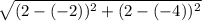 \sqrt{(2 - (- 2 ))^{2} + ( 2 - ( - 4 ))^{2} }