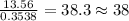 \frac{13.56}{0.3538}=38.3\approx 38
