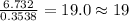 \frac{6.732}{0.3538}=19.0\approx 19