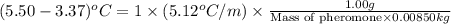 (5.50-3.37)^oC=1\times (5.12^oC/m)\times \frac{1.00g}{\text{Mass of pheromone}\times 0.00850kg}