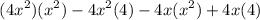 $ (4x^2)(x^2) - 4x^2(4) - 4x(x^2) + 4x(4) $