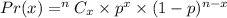 Pr(x) = ^nC_x \times p^x \times (1 - p)^{n-x}