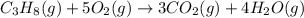 C_3H_8(g)+5O_2(g)\rightarrow 3CO_2(g)+4H_2O(g)