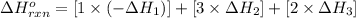 \Delta H^o_{rxn}=[1\times (-\Delta H_1)]+[3\times \Delta H_2]+[2\times \Delta H_3]