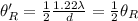 \theta'_{R} = \frac{1}{2}\frac{1.22\lambda}{d} = \frac{1}{2}\theta_{R}