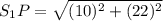 S_{1}P = \sqrt{(10)^{2} + (22)^{2}}