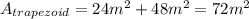 A_{trapezoid}=24m^{2}+48m^{2}=72m^{2}