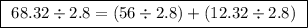 \boxed{ \ 68.32 \div 2.8 = (56 \div 2.8) + (12.32 \div 2.8) \ }