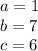 a = 1\\b = 7\\c = 6