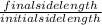 \frac{final side length}{initial side length}