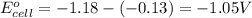 E^o_{cell}=-1.18-(-0.13)=-1.05V