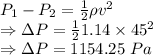 P_1-P_2=\frac{1}{2}\rho v^2\\\Rightarrow \Delta P=\frac{1}{2}1.14\times 45^2\\\Rightarrow \Delta P=1154.25\ Pa