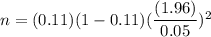 n=(0.11)(1-0.11)(\dfrac{(1.96)}{0.05})^2