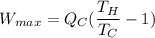 W_{max} =Q_C(\dfrac{T_H}{T_C} - 1)
