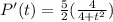 P'(t)=\frac{5}{2}(\frac{4}{4+t^2})