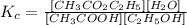 K_c=\frac{[CH_3CO_2C_2H_5][H_2O]}{[CH_3COOH][C_2H_5OH]}