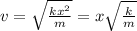 v = \sqrt{\frac{kx^2}{m}} = x\sqrt{\frac{k}{m}}