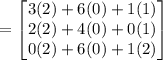 = \begin{bmatrix}3(2) +  6(0) + 1(1) \\2(2) + 4(0) + 0(1) \\0(2) + 6(0) + 1(2)\end{bmatrix}