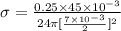 \sigma  = \frac{0.25 \times 45\times 10^{-3}}{24 \pi [\frac{7 \times 10^{-3}}{2}]^2}