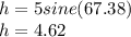 h = 5 sine (67.38)\\h = 4.62