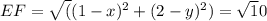 EF=\sqrt((1-x)^{2}+(2-y)^{2})=\sqrt10\\