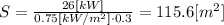 S=\frac{26 [kW]}{0.75 [kW/m^{2}]\cdot 0.3}=115.6 [m^{2}]