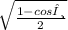 \sqrt{\frac{1 - cosθ}{2} }