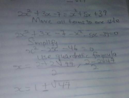 Solve for x in the equation 2x^2+3x-7=x^2+5x+39