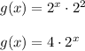 g(x)=2^x\cdot 2^2\\ \\g(x)=4\cdot 2^x