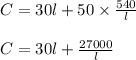 C=30l+50\times \frac{540}{l}\\\\C=30l+\frac{27000}{l}
