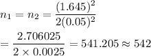 n_1=n_2=\dfrac{(1.645)^2}{2(0.05)^2}\\\\=\dfrac{2.706025}{2\times0.0025}=541.205\approx542