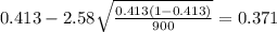 0.413 - 2.58 \sqrt{\frac{0.413(1-0.413)}{900}}=0.371