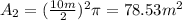 A_2=(\frac{10m}{2})^{2}\pi=78.53m^{2}
