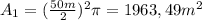 A_1=(\frac{50m}{2})^{2}\pi=1963,49m^{2}
