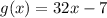 g(x)=32x-7