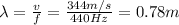 \lambda=\frac{v}{f}=\frac{344 m/s}{440 Hz}=0.78 m