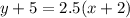 y+5=2.5(x+2)