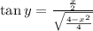 \tan y=\frac{\frac{x}{2}}{\sqrt{\frac{4-x^2}{4}}}