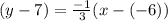 (y - 7) = \frac{-1}{3} (x - ( -6))