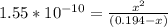 1.55*10^{-10} = \frac{x^{2}}{(0.194-x)}