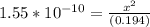 1.55*10^{-10} = \frac{x^{2}}{(0.194)}