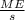 \frac{ME}{s}