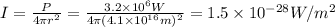 I=\frac{P}{4\pi r^2}=\frac{3.2\times10^6W}{4\pi (4.1\times10^{16}m)^2}=1.5\times10^{-28}W/m^2